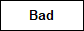 Bad